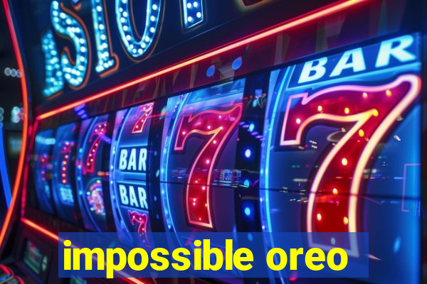 impossible oreo
